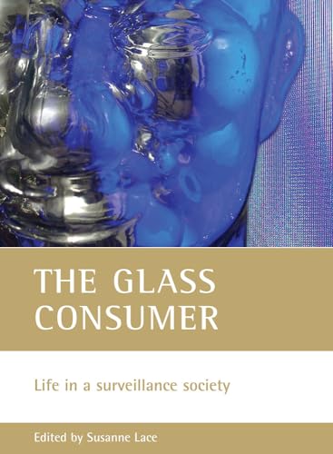 The glass consumer : Life in a surveillance society