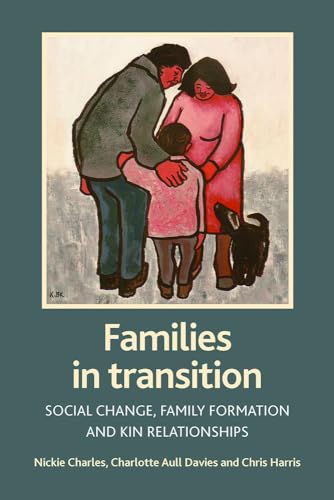 Families in transition: Social change, family formation and kin relationships (9781861347886) by Charles, Nickie; Davies, Charlotte; With; Harris, Chris