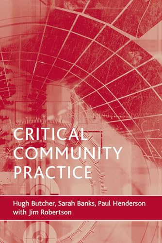 Critical community practice (9781861347923) by Butcher, Hugh L; With; Banks, Sarah; Henderson, Paul; Robertson, Jim