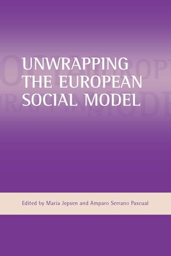 Imagen de archivo de Unwrapping the European Social Model a la venta por Blackwell's