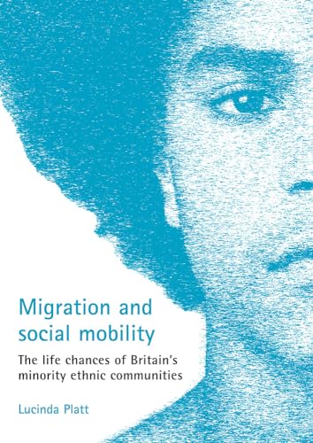 Migration and social mobility: The life chances of Britain's minority ethnic communities (9781861348005) by Platt, Lucinda