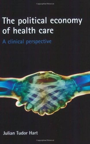 9781861348081: The Political Economy of Health Care: A Clinical Perspective (Health & Society S.)