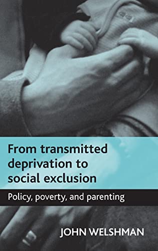 9781861348357: From transmitted deprivation to social exclusion: Policy, poverty, and parenting