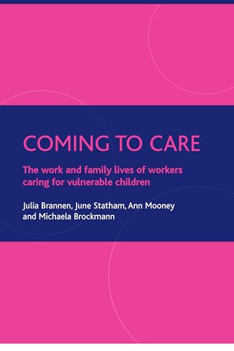 Coming to care: The work and family lives of workers caring for vulnerable children (9781861348500) by Brannen, Julia; Statham, June; Mooney, Ann; Brockmann, Michaela