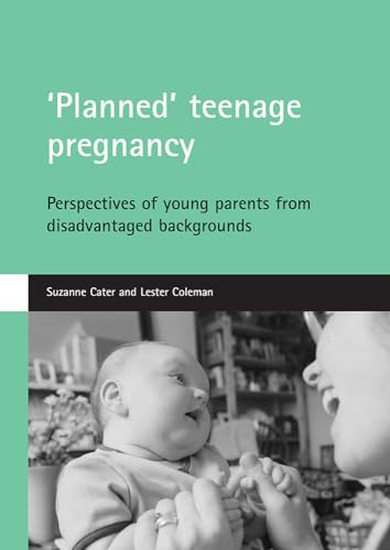 Stock image for Planned' Teenage Pregnancy : Perspectives of Young Parents from Disadvantaged Backgrounds for sale by Better World Books: West