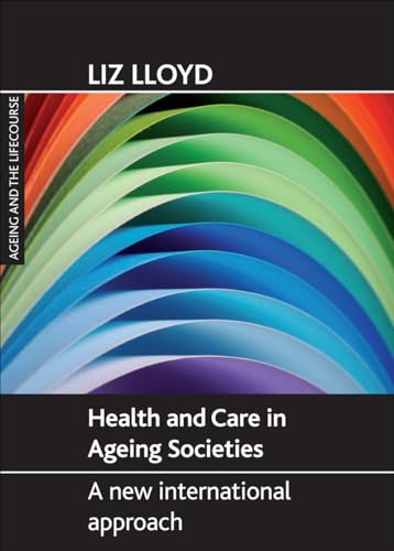 Beispielbild fr Health and Care in Ageing Societies: A New International Approach (Ageing and the Lifecourse) zum Verkauf von Midtown Scholar Bookstore