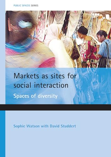 Imagen de archivo de Markets as Sites for Social Interaction : Spaces of Diversity a la venta por Better World Books Ltd