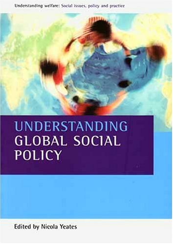 Imagen de archivo de Understanding Global Social Policy (Understanding Welfare: Social Issues, Policy & Practice) a la venta por WorldofBooks