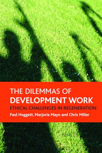 Beispielbild fr The dilemmas of development work: Ethical challenges in regeneration (Policy Press Publications (All Titles as Published)) zum Verkauf von Midtown Scholar Bookstore