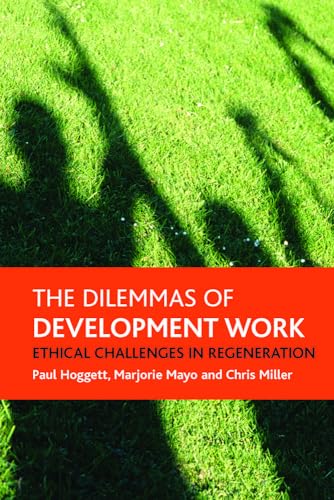 9781861349712: The dilemmas of development work: Ethical challenges in regeneration (Policy Press Publications (All Titles as Published))