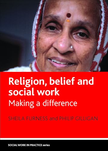 Stock image for Religion, Belief and Social Work: Making a Difference (Social Work in Practice Series) for sale by WorldofBooks