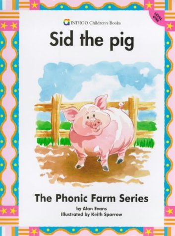 Sid the Pig: Level 1 (The Phonic Farm Series (Level 1)) (9781861400024) by Alan Evans
