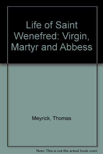 Stock image for Life of Saint Wenefred: Virgin, Martyr and Abbess for sale by WorldofBooks