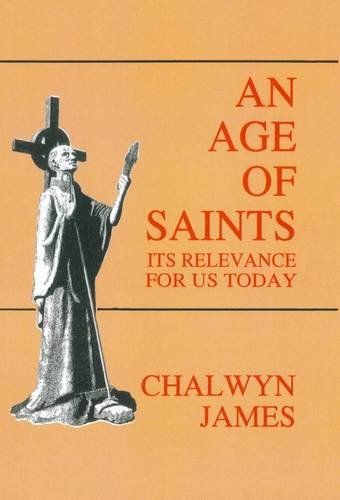 Stock image for An Age of Saints: Its Relevance for Us Today for sale by BettsBooksWales