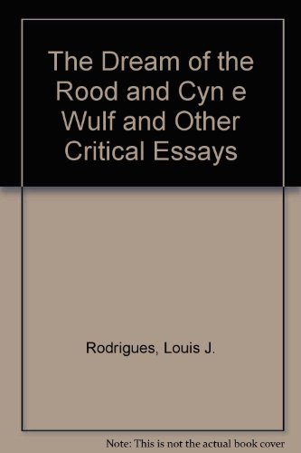 THE DREAM OF THE ROOD, AND CYNEWULF & OTHER CRITICAL ESSAYS.