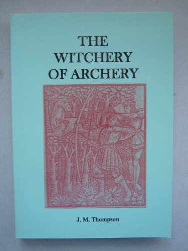 Stock image for THE WITCHERY OF ARCHERY. for sale by Books On The Green