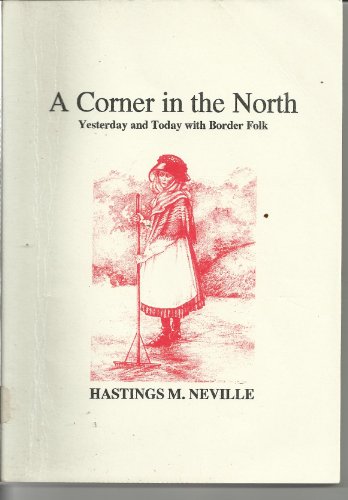 Beispielbild fr A Corner in the North: Yesterday and Today with Boarder Folk zum Verkauf von WorldofBooks