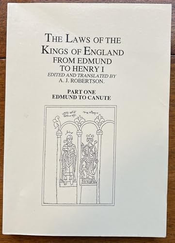 The Laws of the Kings of England from Edmund to Henry I: Edmund to Canute (9781861431042) by Robertson, A.J.