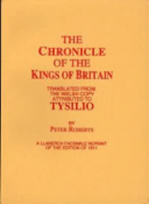 Beispielbild fr The Chronicle of the Kings of Britain: Translated from the Welsh Copy Attributed to Tysillo zum Verkauf von Reuseabook