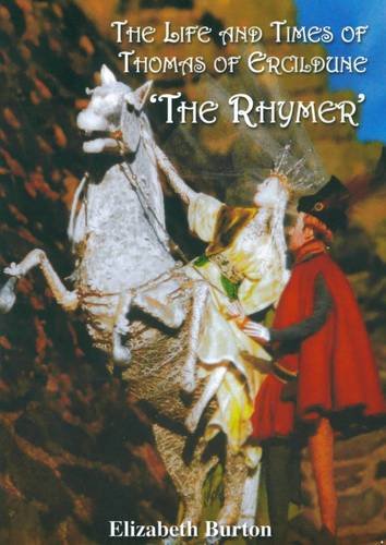 THE LIFE AND TIMES OF THOMAS OF ERCILDUNE: THE RHYMER.