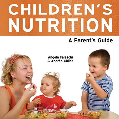 Stock image for Children's Nutrition : A Parent's Guide for sale by Better World Books