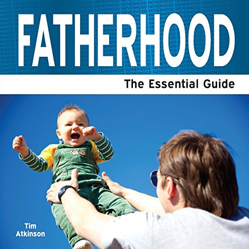 Beispielbild fr Fatherhood: The Essential Guide zum Verkauf von WorldofBooks