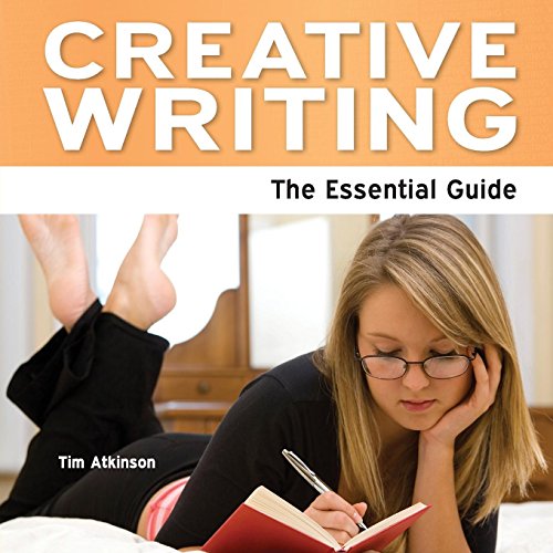 Creative Writing - The Essential Guide (9781861442307) by Atkinson, Tim