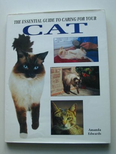 The Essential Guide to Caring for Your Cat - Edwards, Amanda