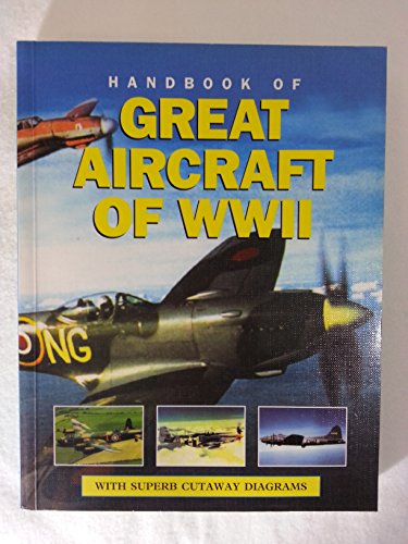 Stock image for Handbook of Great Aircraft of WWII for sale by Better World Books