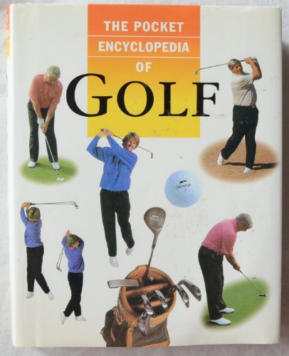 Imagen de archivo de The Pocket Encyclopedia of Golf (Pocket Encyclopaedia) a la venta por AwesomeBooks