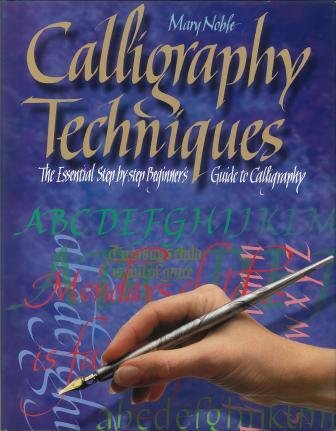 Imagen de archivo de Calligraphy Techniques : The Essential Step-By-Step Beginner's Guide to Calligraphy a la venta por Better World Books