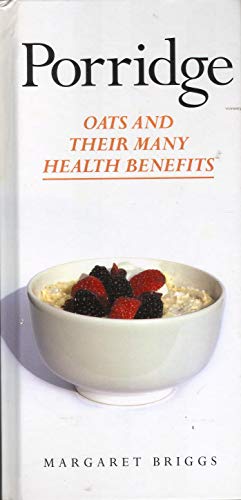 Stock image for Porridge: Oats and Their Many Benefits for sale by SecondSale