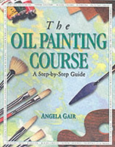 Stock image for The Oil Painting Course: A Step-by-Step Guide for sale by Reuseabook