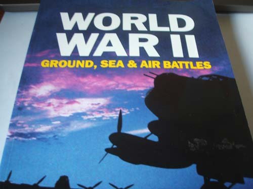 Stock image for World War II, Ground, Sea & Air Battles for sale by Better World Books