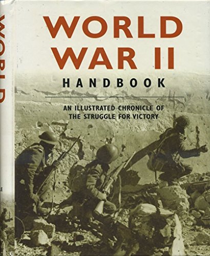 Imagen de archivo de World War II Handbook: An Illustrated Chronicle of the Struggle for Victory a la venta por WorldofBooks