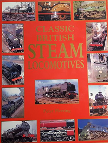 Beispielbild fr Classic British Steam Locomotives zum Verkauf von AwesomeBooks