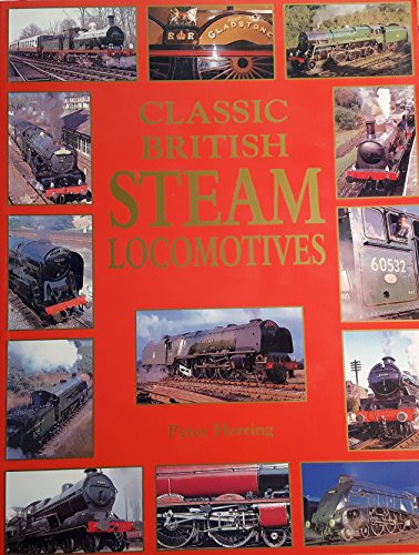 Stock image for Classic British Steam Locomotives for sale by AwesomeBooks