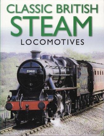 Stock image for Classic British Steam Locomotives for sale by Reuseabook