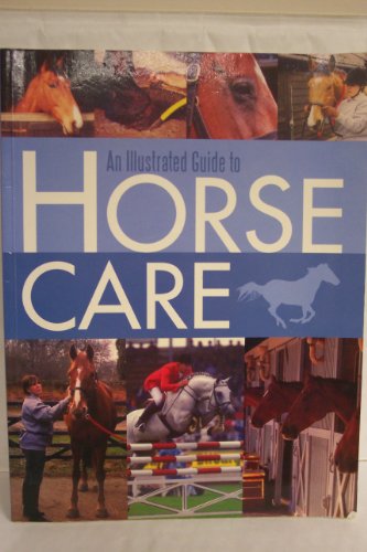Beispielbild fr An Illustrated Guide to Horse Care zum Verkauf von AwesomeBooks