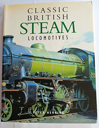 Stock image for Classic British Steam Locomotives for sale by WorldofBooks