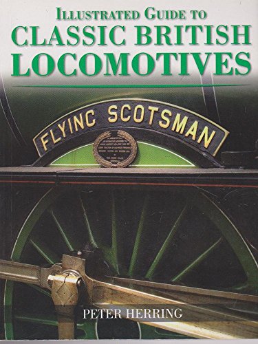 Beispielbild fr Illustrated Guide to Classic British Locomotives zum Verkauf von WorldofBooks