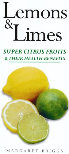 Imagen de archivo de Lemons & Limes : Super Citrus Fruits & Their Health Benefits a la venta por WorldofBooks