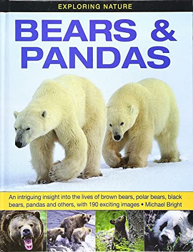 9781861473899: Bears & Pandas: An Intriguing Insight into the Lives of Brown Bears, Polar Bears, Black Bears, Pandas and Others, With 190 Exciting Images.