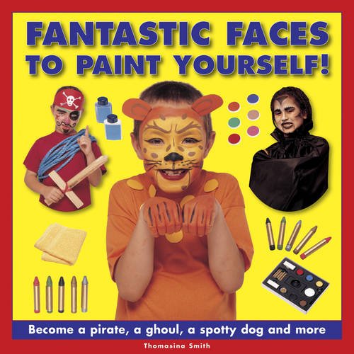 Beispielbild fr Fantastic Faces to Paint Yourself! : Become a Pirate, a Ghoul, a Spotty Dog and More zum Verkauf von Better World Books