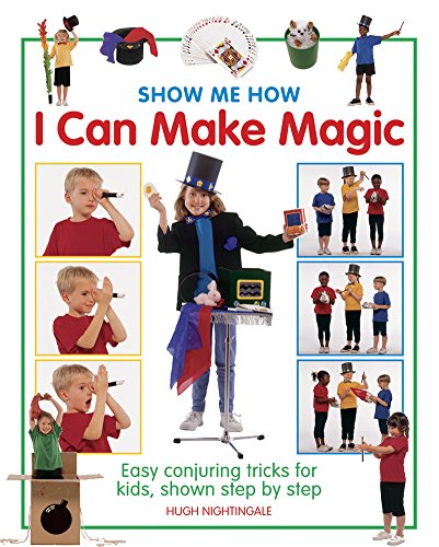 9781861474827: Show Me How: I can Make Magic: Easy Conjuring Tricks for Kids, Shown Step by Step