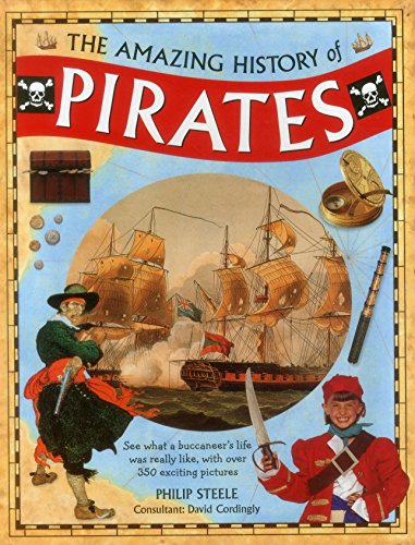 Stock image for The Amazing History of Pirates: See What a Buccaneer's Life Was Really Like, with Over 350 Exciting Pictures for sale by WorldofBooks