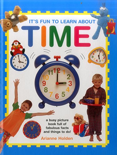 Beispielbild fr It's Fun to Learn about Time: A Busy Picture Book Full of Fabulous Facts and Things to Do! zum Verkauf von AwesomeBooks