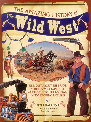 Stock image for The Amazing History of the Wild West for sale by Blackwell's