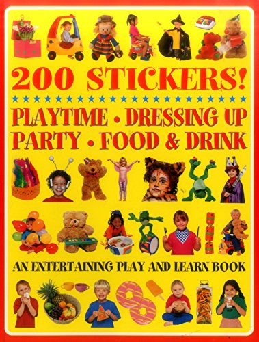 Beispielbild fr 200 Stickers! Playtime. Dressing Up. Party. Food & Drink.: An Entertaining Play and Learn Book zum Verkauf von AwesomeBooks
