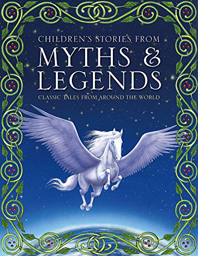 Stock image for Children's Stories from Myths & Legends: Classic Tales from Around the World for sale by WorldofBooks